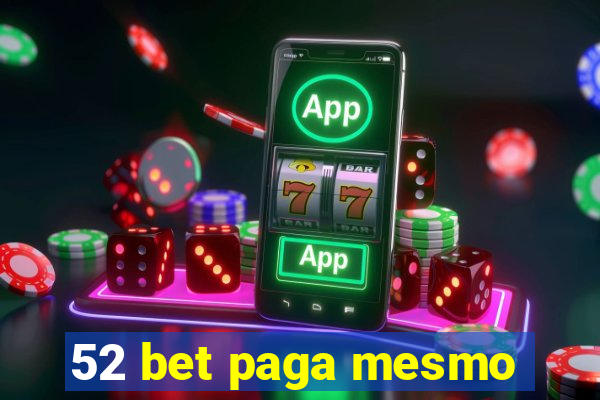 52 bet paga mesmo